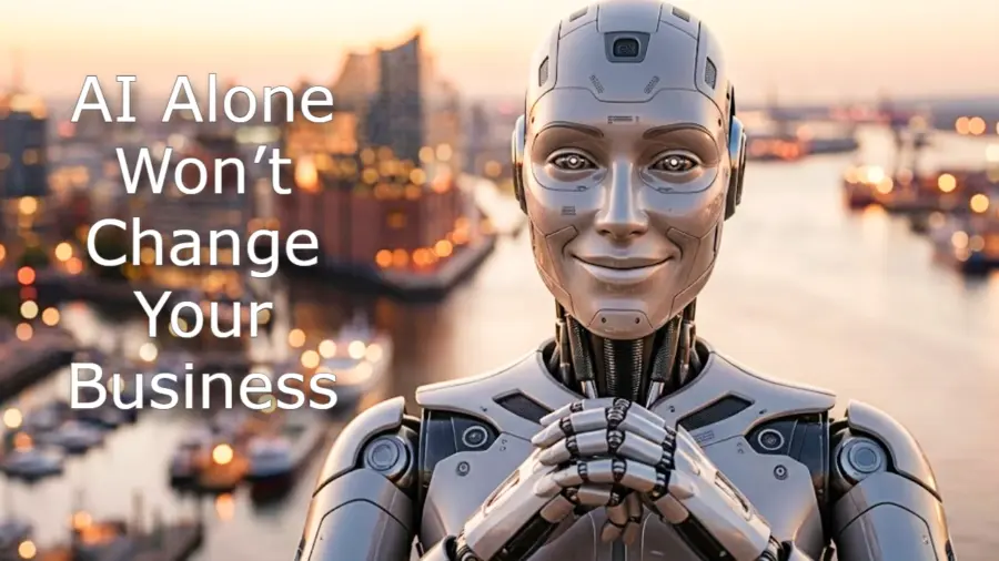 AI Alone Won’t Change Your Business. The System Running It Will.