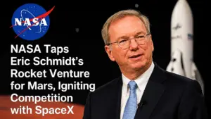 NASA Taps Eric Schmidt's Rocket Venture for Mars, Igniting Competition with SpaceX